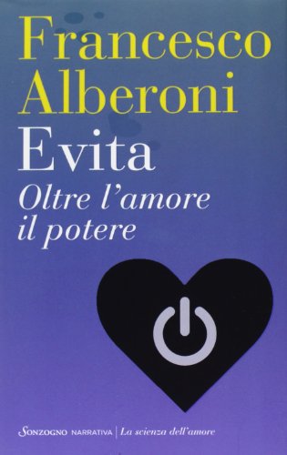 Evita. Oltre l'amore il potere (La scienza dell'amore)