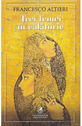 Trei Femei In Calatorie Trei Femei In Calatorie von Cartea Romaneasca Educational