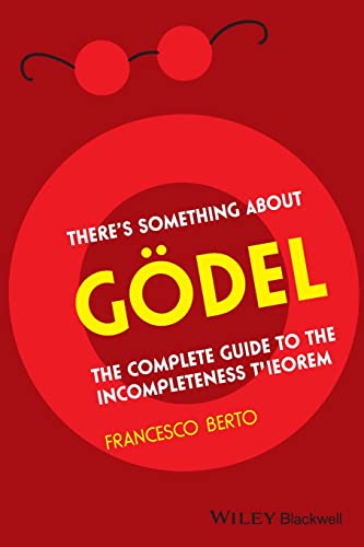There's Something About Gödel: The Complete Guide to the Incompleteness Theorem