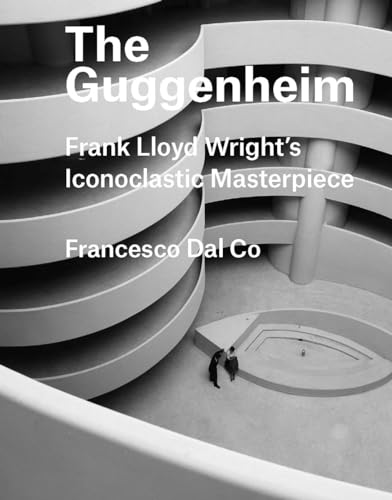 The Guggenheim: Frank Lloyd Wright's Iconoclastic Masterpiece (Great Architects/Great Buildings) von Yale University Press