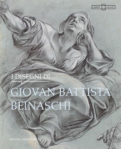 I disegni di Giovan Battista Beinaschi nella collezione della Kunstakademie Düsseldorf al Kunstpalast von Michael Imhof Verlag