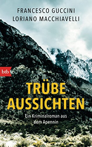 Trübe Aussichten: Ein Kriminalroman aus dem Apennin (Marco Gherardini ermittelt, Band 2) von btb