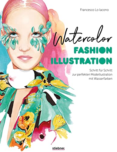 Watercolor Fashion Illustration. Schritt für Schritt zur perfekten Modeillustrationen mit Wasserfarben. 20 Tutorials zum Malen lernen: Zeichnen, kolorieren & digitalisieren. Mit Social Media-Tipps