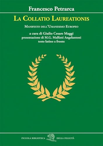 La Collatio Laureationis. Manifesto dell'Umanesimo europeo. Testo latino a fronte (Piccola biblioteca della felicità)
