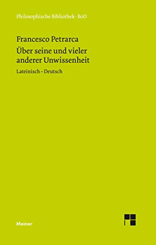 De sui ipsius et multorum ignorantia. Über seine und vieler anderer Unwissenheit: Zweisprachige Ausgabe: Lateinisch - Deutsch (Philosophische Bibliothek)