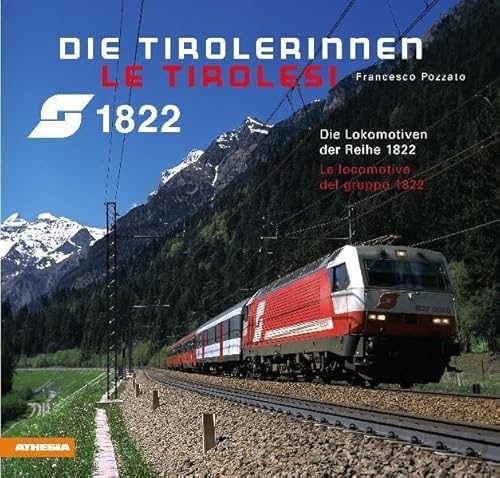 Die Tirolerinnen / Le Tirolesi: Die Lokomotiven der Reihe 1822 / Le locomotive del gruppo 1822 Die Tirolerinnen / Le Tirolesi: Die Lokomotiven der Reihe 1822 / Le locomotive del gruppo 1822