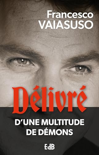 Délivré d'une multitude de démons.: De la tourmente à la délivrance von Editions des Béatitudes
