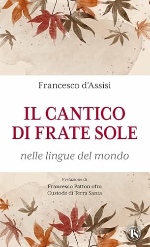Il cantico di frate Sole nelle lingue del mondo. Ediz. multilingue von TS - Terra Santa