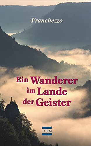 Ein Wanderer im Lande der Geister Ein Wanderer im Lande der Geister von Lorber & Turm