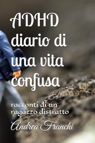 ADHD diario di una vita confusa: racconti di un ragazzo distratto von Independently published