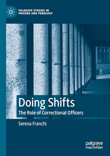 Doing Shifts: The Role of Correctional Officers (Palgrave Studies in Prisons and Penology) von Palgrave Macmillan