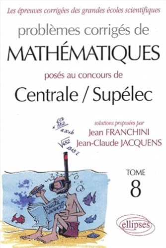Mathématiques Centrale/Supélec 2002-2003 - Tome 8 (Épreuves corrigées des filières scientifiques)