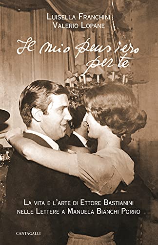 Il mio pensiero per te. La vita e l'arte di Ettore Bastianini nelle lettere a Manuela Bianchi Porro Il mio pensiero per te. La vita e l'arte di Ettore Bastianini nelle lettere a Manuela Bianchi Porro von Cantagalli