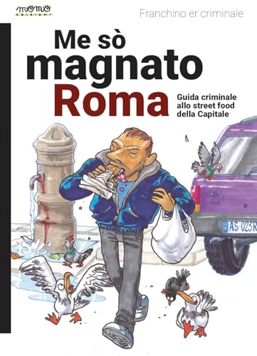 Me so' magnato Roma. Guida criminale allo street food della Capitale (I libri di Momo)