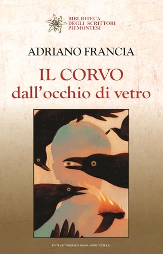 Il corvo dall'occhio di vetro (Biblioteca degli scrittori piemontesi) von Editrice Tipografia Baima-Ronchetti