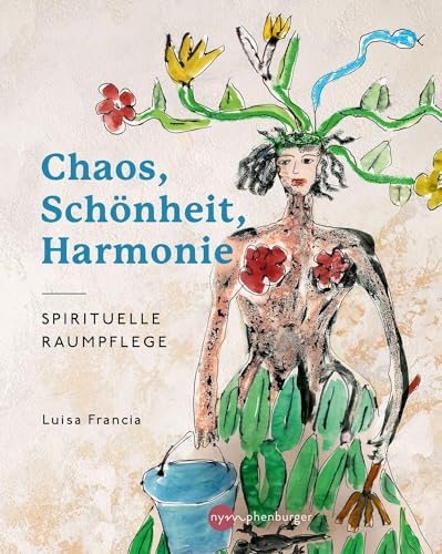Chaos, Schönheit, Harmonie: Spirituelle Raumpflege von Nymphenburger Verlag