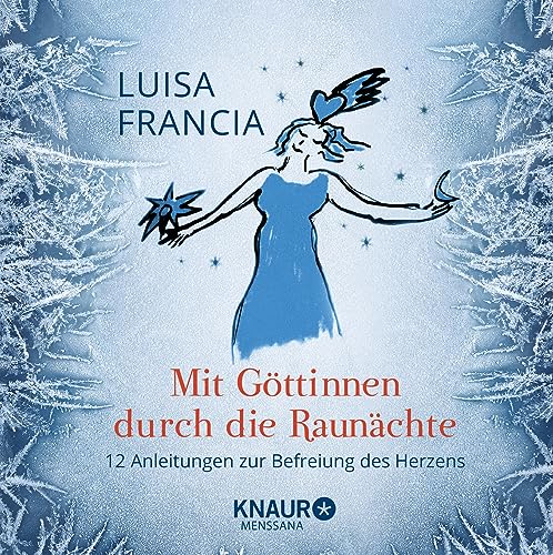 Mit Göttinnen durch die Raunächte: 12 Anleitungen zur Befreiung des Herzens