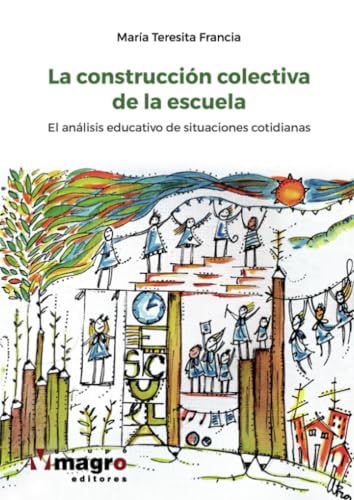 LA CONSTRUCCIÓN COLECTIVA DE LA ESCUELA LA CONSTRUCCIÓN COLECTIVA DE LA ESCUELA von Magro Editores