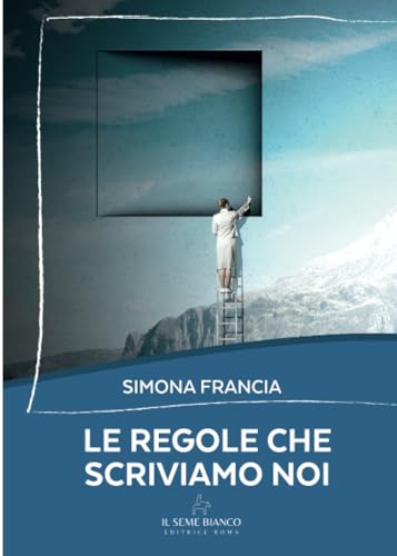 Le regole che scriviamo noi Le regole che scriviamo noi von Il seme bianco