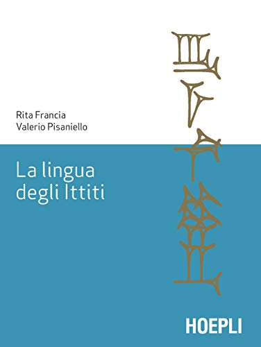 La lingua degli Ittiti (Lingue antiche del Vicino Oriente e del Mediterraneo) von Hoepli