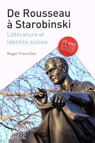 De Rousseau à Starobinski: Littérature et identité suisse von PU POLYTECHNIQU