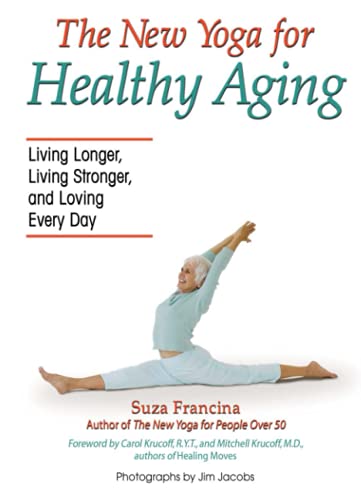 The New Yoga for Healthy Aging: Living Longer, Living Stronger and Loving Every Day von HCI