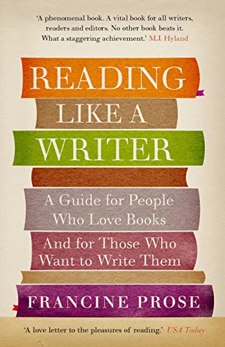 Reading Like a Writer: A Guide for People Who Love Books and for Those Who Want to Write Them