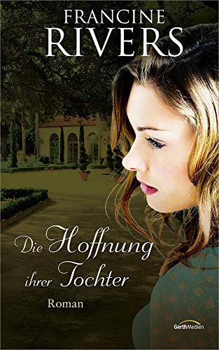 Die Hoffnung ihrer Tochter: Roman (FAMILIENSAGA, 2, Band 2) von Gerth Medien GmbH