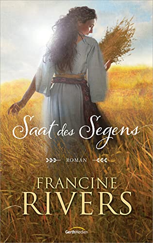 Saat des Segens: Roman. von Gerth Medien GmbH