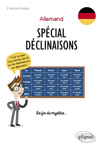 Allemand. Spécial Déclinaisons. Tout ce que vous devez savoir sur les déclinaisons en allemand ! La fin du mystère…: Tout ce que vous devez savoir ! La fin du mystère... von ELLIPSES