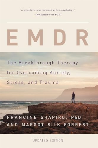 EMDR: The Breakthrough Therapy for Overcoming Anxiety, Stress, and Trauma