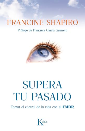 Supera tu pasado: Tomar el control de la vida con el EMDR (Psicología)