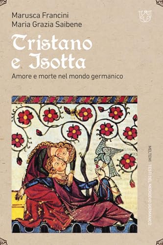 Tristano e Isotta. Amore e morte nel mondo germanico (Testi del medioevo germanico) von Meltemi