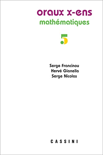 Oraux X-ens, Mathématiques, vol. 5: Mathématiques Volume 5 von CASSINI