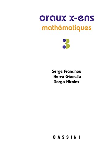 Oraux x-ens mathématiques vol 3: Mathématiques Volume 3