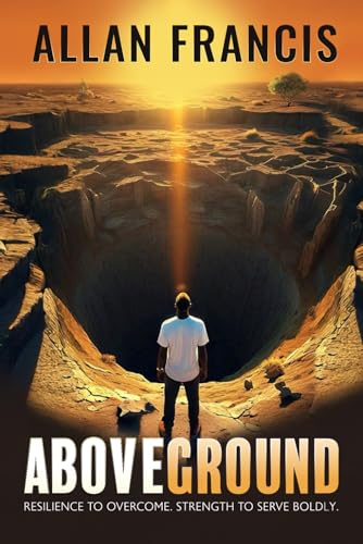 Above Ground: Resilience to Overcome. Strength to Serve Boldly. von Joan of Arc Publishing