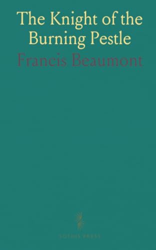 The Knight of the Burning Pestle von Sothis Press