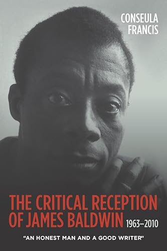 The Critical Reception of James Baldwin, 1963-2010: An Honest Man and a Good Writer (Studies in American Literature and Culture: Literary Criticism in Perspective) von Camden House (NY)