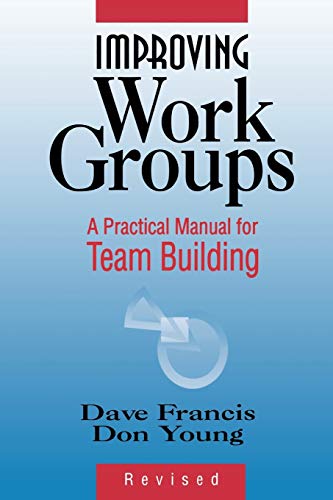 Improving Work Groups Revised: A Practical Manual for Team Building von Pfeiffer