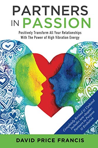 Partners in Passion: Positively transform your intimate relationships by understanding the mystery of energy exchange