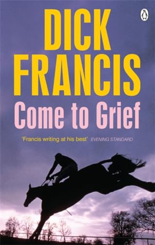 Come To Grief: Winner of the Edgar Allan Poe Award 1996, Category Best Novel (Francis Thriller) von Penguin