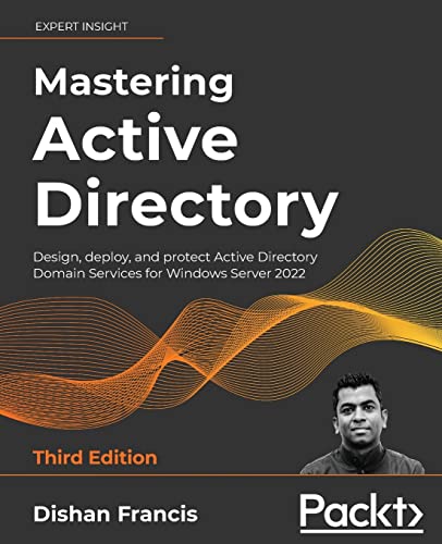 Mastering Active Directory - Third Edition: Design, deploy, and protect Active Directory Domain Services for Windows Server 2022 von Packt Publishing
