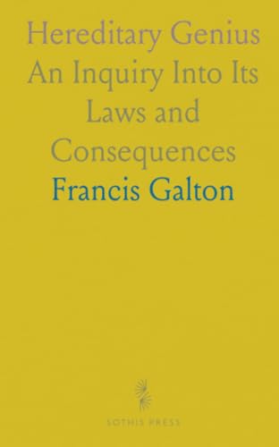 Hereditary Genius: An Inquiry Into Its Laws and Consequences von Sothis Press