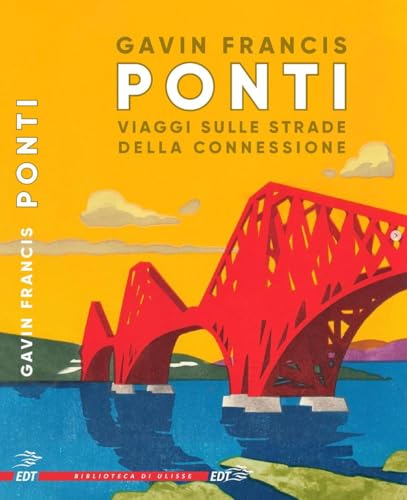 Ponti. Viaggi sulle strade della connessione (La biblioteca di Ulisse) von EDT