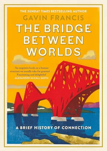 The Bridge Between Worlds: A Brief History of Connection von Canongate Books