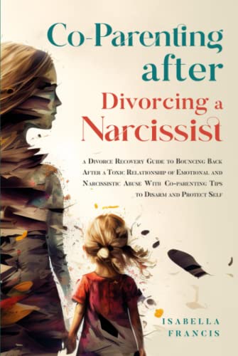 Co-Parenting After Divorcing A Narcissist: A Divorce Recovery Guide To Bouncing Back After A Toxic Relationship Of Emotional And Narcissistic Abuse ... For Relationships & Marriages, Band 1) von EMPIRE Publishing
