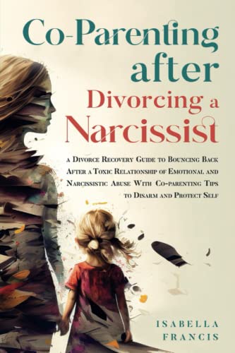 Co-Parenting After Divorcing A Narcissist: A Divorce Recovery Guide To Bouncing Back After A Toxic Relationship Of Emotional And Narcissistic Abuse ... For Relationships & Marriages, Band 1) von EMPIRE Publishing