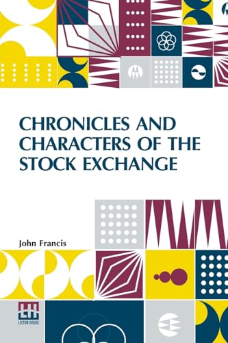 Chronicles And Characters Of The Stock Exchange von Lector House