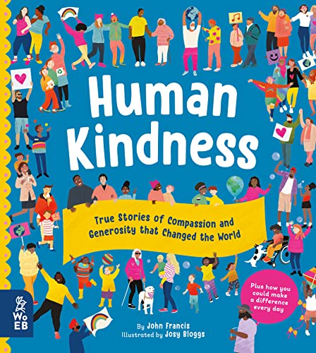 Human Kindness: True Stories of Compassion and Generosity that Changed the World von What on Earth Books