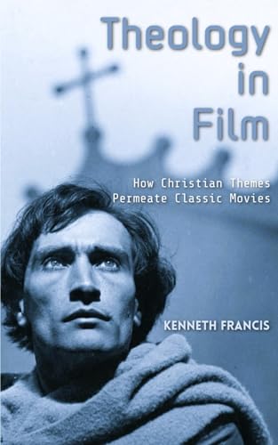 Theology in Film: How Christian Themes Permeate Classic Movies von En Route Books & Media